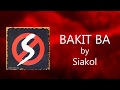 BAKIT BA - Siakol (Lyric Video) OPM