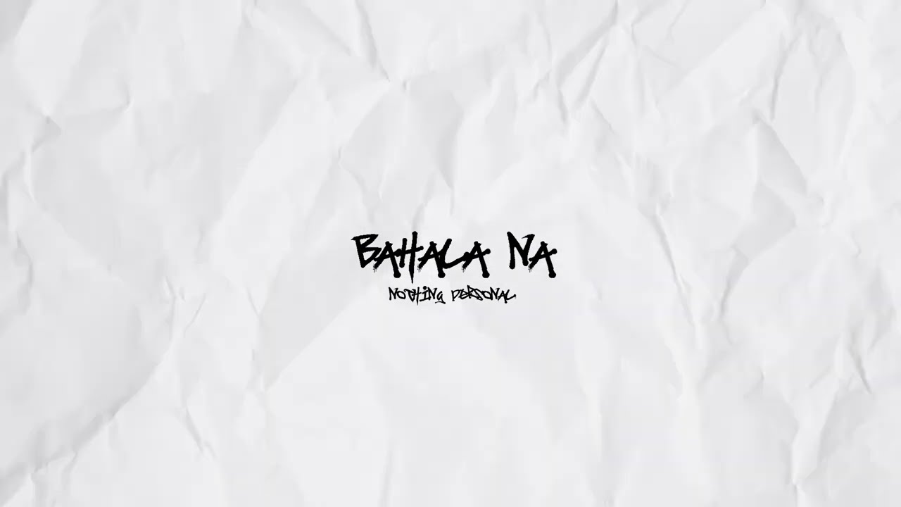Nothing Personal - Bahala Na (Official Lyric Video)