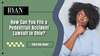 How Can You File a Pedestrian Accident Lawsuit in Ohio  | Contact Ryan Injury Attorneys Today!