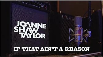 Joanne Shaw Taylor - "If That Ain't A Reason" - Official Music Video Joanne Shaw Taylor - "If That Ain't A Reason" - Official Music Video