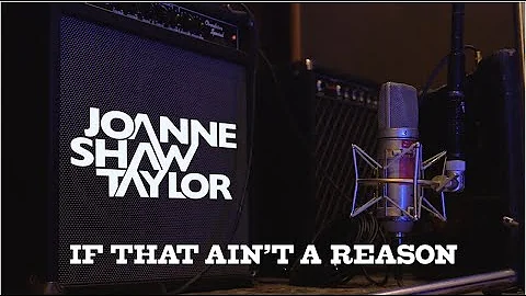Joanne Shaw Taylor - "If That Ain't A Reason" - Official Music Video