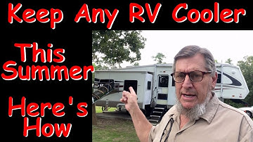Keep Any RV Camper Cooler This Summer Camping Season