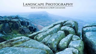 Landscape Photography | How I Approach A New Location