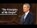 “The Principles of My Gospel” | David A. Bednar | April 2021