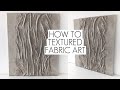 How to Make Textured Art Using Fabric