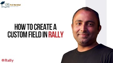 How to Create a Custom Field in Rally - Step-by-Step Guide (2025)