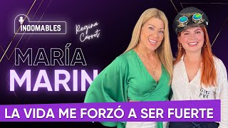 MARÍA MARIN, La Vida me forzó a ser Fuerte, Indomables con Regina Carrot