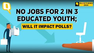 Two in Three Educated Youth Jobless in India; Will Unemployment Impact Polls? | The Quint