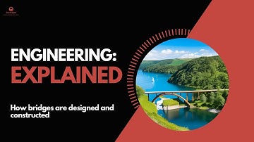 Engineering Explained: How Bridges Connect the World (You Won
