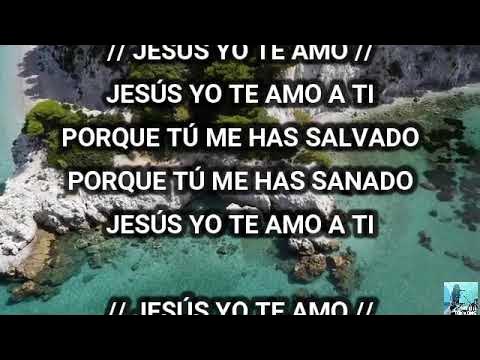 Jesús yo te amo Jesús yo te amo Jesús yo te amo a ti CON LETRA porqué