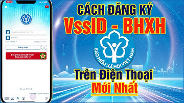 Cách Đăng Ký VssID - BHXH Trên Điện Thoại | Cập Nhật Mới Nhất 2025