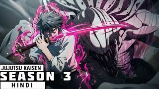Complete Jujutsu Kaisen Season 3 Explained in HINDI