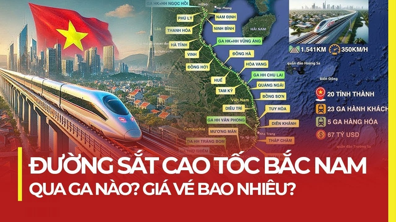 ĐƯỜNG SẮT CAO TỐC BẮC NAM: QUA GA NÀO? GIÁ VÉ BAO NHIÊU?
