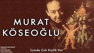 Murat Köseoğlu - İçimde Çok Kişilik Var [ Pera’daki Yaşlı Dilenci © 1998 Kalan Müzik ]