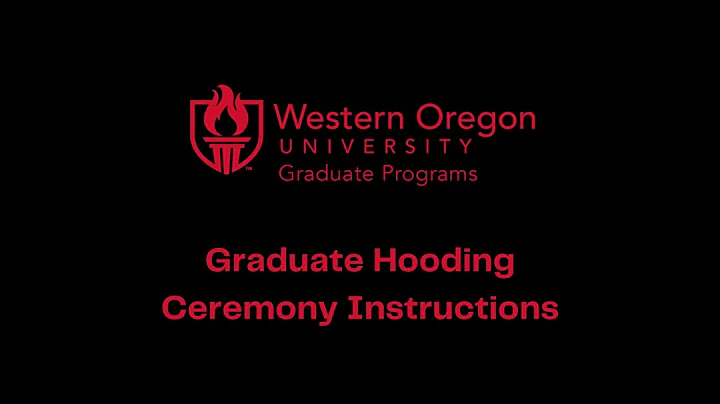 2023-2024 Western Oregon University's Graduate Hooding Ceremony Instructions