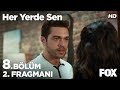 Her Yerde Sen 8. Bölüm 2. Fragmanı