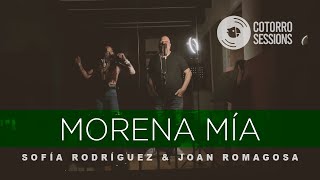 Morena Mía - Cotorro Sessions (feat. Joan Romagosa & Sofía Rodríguez)