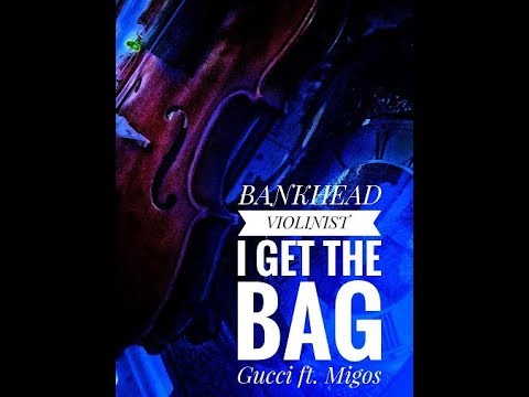I Get The Bag Gucci Mane ft. Migos BANKHEAD VIOLINIST VIOLIN COVER gucci mane I Get The Bag ...