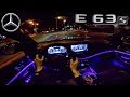 Mercedes AMG E63 S 4Matic+ 612HP V8 BiTurbo NIGHT DRIVE POV by AutoTopNL