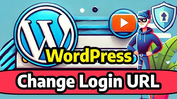 Change WordPress Login URL - Increase Your WordPress Website Security