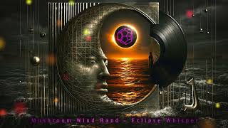 Eclipse Whisper | Full Album | Mushroom Wind Band — Prog Rock, Ambient & Berlin-School Analog Synths