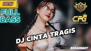 DJ CINTA TRAGIS BREAKBEAT TEBARU 2024 FULL BASS!!!
