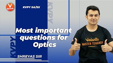 Most Important Questions for Optics | KVPY SA/SX | KVPY Physics | Shreyas Sir | Vedantu JEE Enthsue