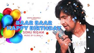 Video thumbnail of "Baar Baar Din Yeh Aaye Happy Birthday | UHD Quality Full Version | Sonu Nigam Shifa Asgarali"