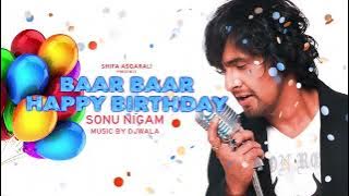 Baar Baar Din Yeh Aaye Happy Birthday | UHD Quality Full Version | Sonu Nigam Shifa Asgarali