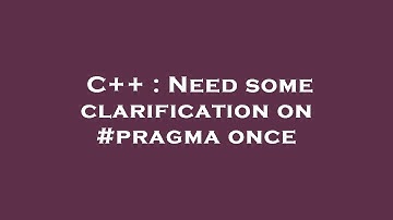 C++ : Need some clarification on #pragma once