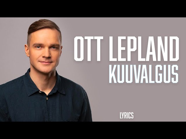 Ott Lepland - Kuuvalgus (lyrics/sõnadega) class=