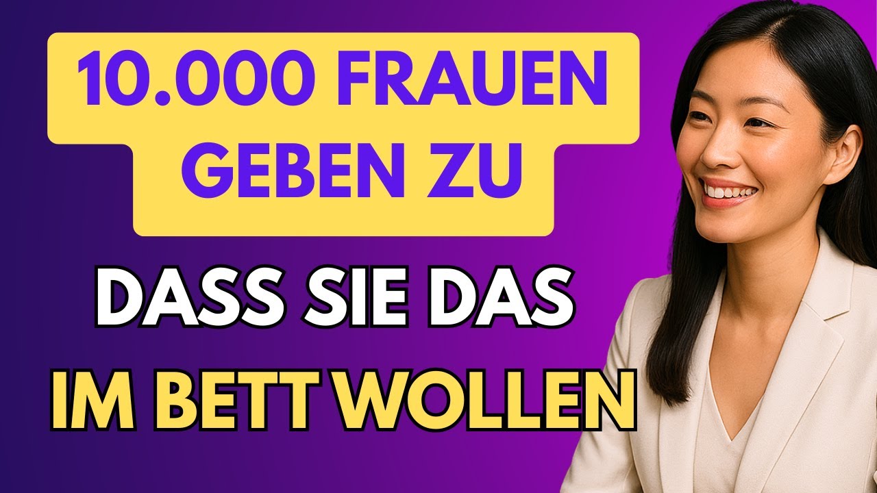 10.000 Frauen GEBEN ZU: was sie sich im Bett wirklich wünschen aber sich nie trauen zu sagen !
