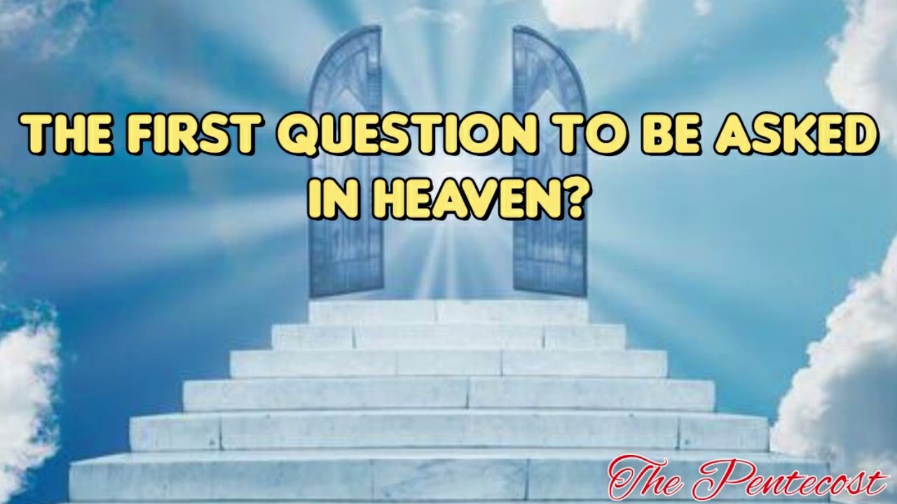 TPM message  The first question to be asked in heaven  Pas Samson