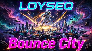 Loyseq - Bounce City || MELBOURNE BOUNCE 