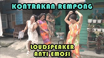 LOUDSPEAKER ANTI EMOSI || KONTRAKAN REMPONG EPISODE 282