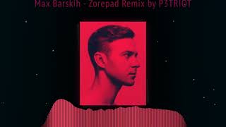 Max Barskih - Зорепад (P3TRIOT Remix)