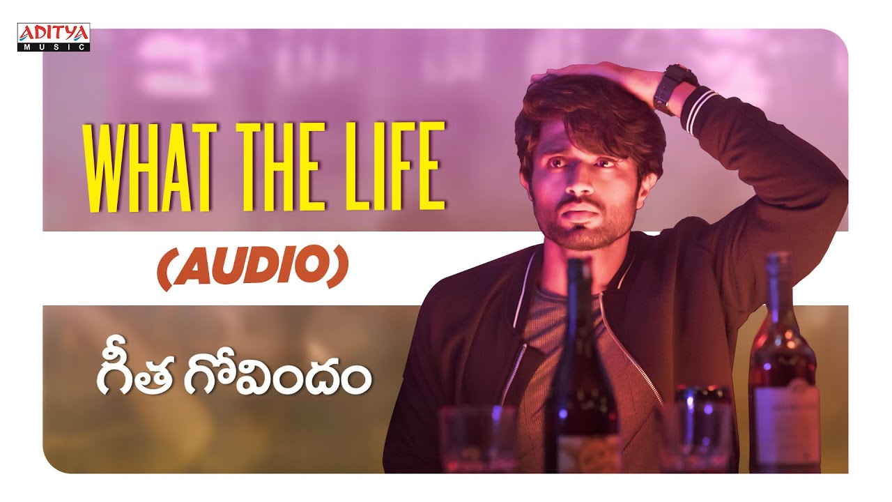 What The Life Audio | Geetha Govindam | Vijay Devarakonda, Rashmika Mandanna| Gopi Sundar