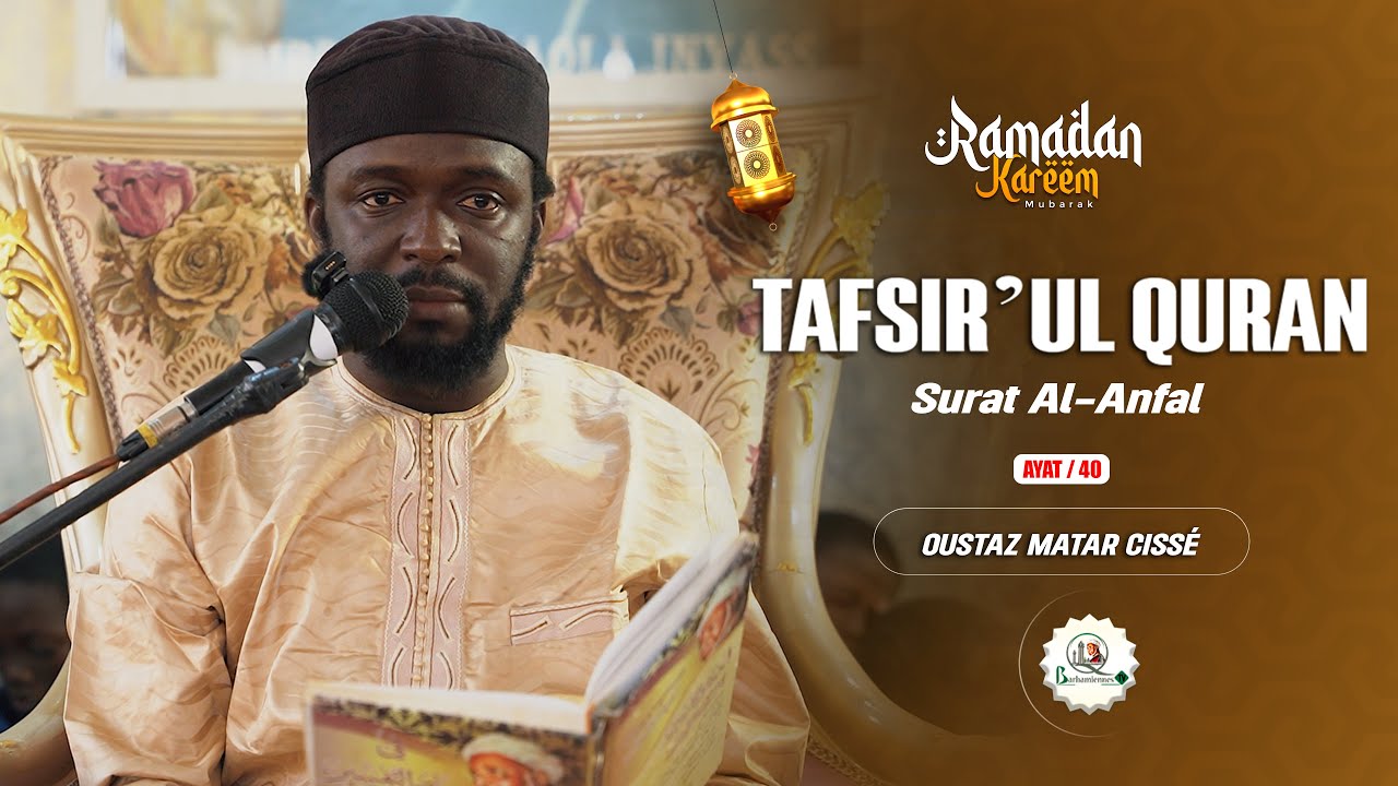 🛑TAFSIR QURAN Surat Al-Anfal / par Oustaz Matar Cissè / Ayat 40