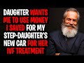 r/AITA My Daughter Wants Me To Use Money I Saved For Step-Daughters New Car For HER IVF Treatment