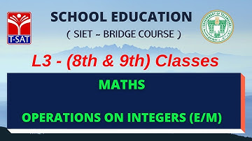 SIET Bridge Course | L3 (VIII & IX) | MATHS : Operations on Integers (E/M) || 06.07.2021