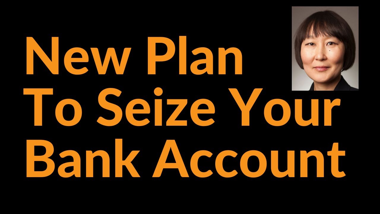 A New Plan To Seize Your Bank Account