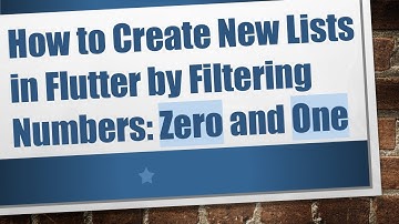 How to Create New Lists in Flutter by Filtering Numbers: Zero and One