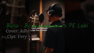 Busu  Busu Kita Ngana Pe Laki Cipt Fery Sapulette 