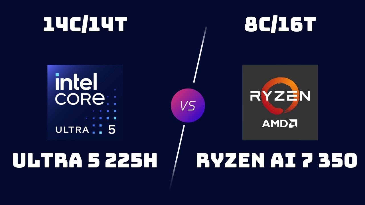Ultra 5 225H vs Ryzen AI 7 350 – Arrow Lake H vs Krackan Point Laptop ...