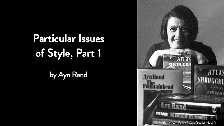 Particular Issues of Style, Part 1 by Ayn Rand (Fiction Writing 11)
