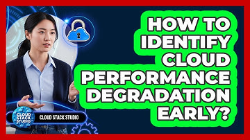 How To Identify Cloud Performance Degradation Early?