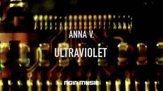 Anna V. - Ultraviolet (Original Mix) - Noir Music