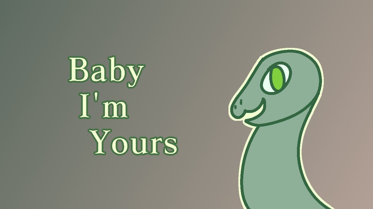 Baby, I'm, Yours, Meme, Animation meme, Baby I'm Yours, baby, im,...