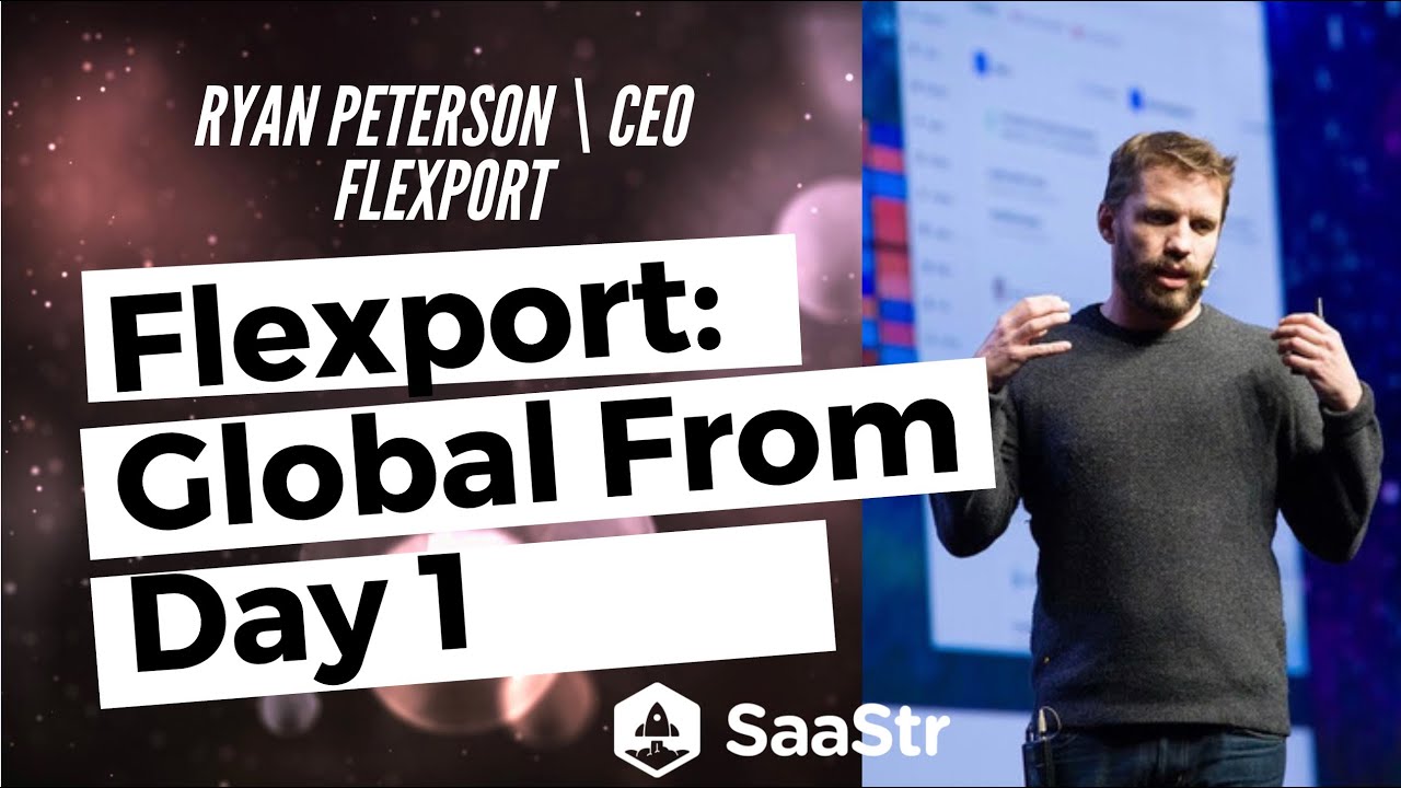 Flexport: How to Build a Truly Global Business From Day One with CEO Ryan Petersen