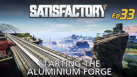 Satisfactory 1.1 | Episode 033 | Starting the Aluminium Forge